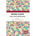 Archival Silences: Missing, Lost And, Uncreated Archives