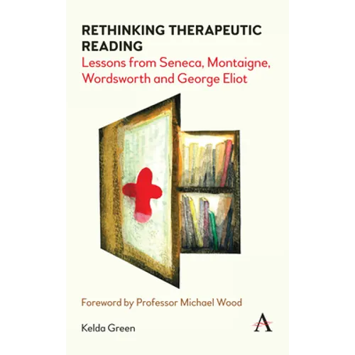 Rethinking Therapeutic Reading: Lessons from Seneca, Montaigne, Wordsworth and George Eliot