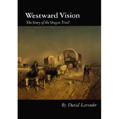 Westward Vision: The Story of the Oregon Trail