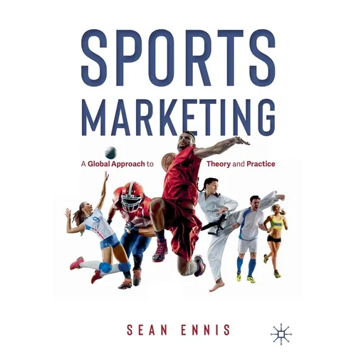 Sports Marketing: A Global Approach to Theory and Practice