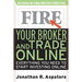 Fire Your Broker and Trade Online: Everything You Need to Start Investing Online