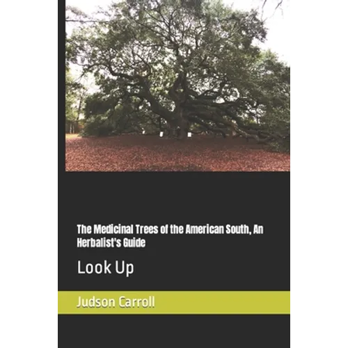 The Medicinal Trees of the American South, An Herbalist's Guide: Look Up
