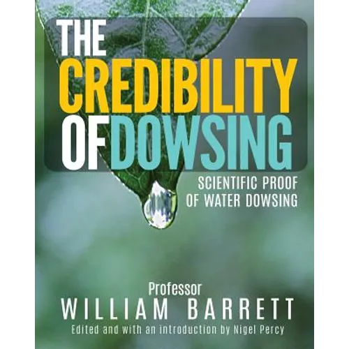 The Credibility Of Dowsing: Scientific Proof Of Water Dowsing