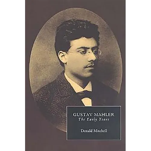 Gustav Mahler: The Early Years