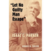 Let No Guilty Man Escape: A Judicial Biography of Isaac C. Parker Volume 9