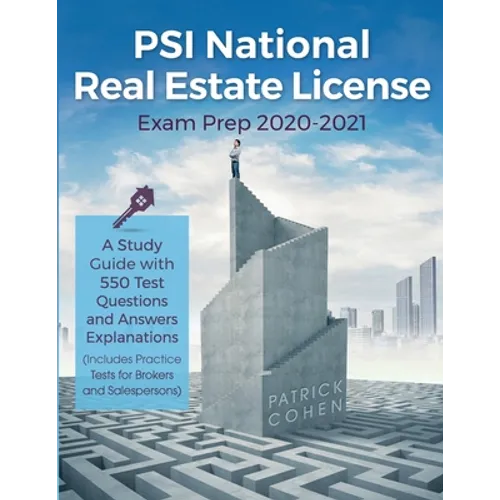 PSI National Real Estate License Exam Prep 2020-2021: A Study Guide with 550 Test Questions and Answers Explanations (Includes Practice Tests for Brok