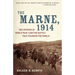 The Marne, 1914: The Opening of World War I and the Battle That Changed the World