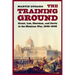 The Training Ground: Grant, Lee, Sherman, and Davis in the Mexican War, 1846-1848