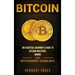 Bitcoin: An Essential Beginner's Guide to Bitcoin Investing, Mining and Cryptocurrency Technologies