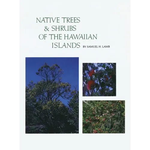 Native Trees and Shrubs of the Hawaiian Islands: An Extensive Study Guide