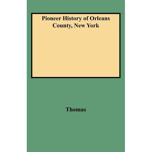 Pioneer History of Orleans County, New York