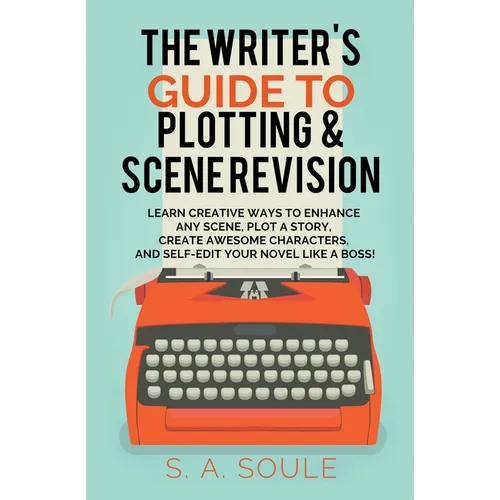 The Writer's Guide to Plotting and Scene Revision