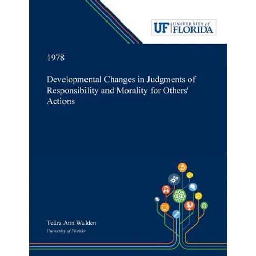 Developmental Changes in Judgments of Responsibility and Morality for Others' Actions
