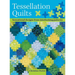 Tessellation Quilts: Sensational Designs from Simple Interlocking Patterns