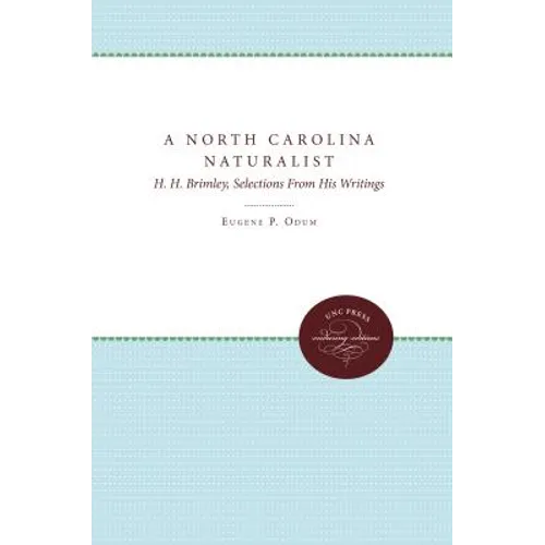 A North Carolina Naturalist: H. H. Brimley, Selections from His Writings