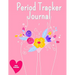 Period Tracker Journal: Symptom And Menstrual Cycle Tracking Notebook For Teen Girls And Women Menstrual Cycle Tracker To Monitor Pms Symptoms, Mood,