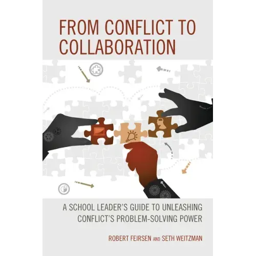 From Conflict to Collaboration: A School Leader's Guide to Unleashing Conflict's Problem-Solving Power