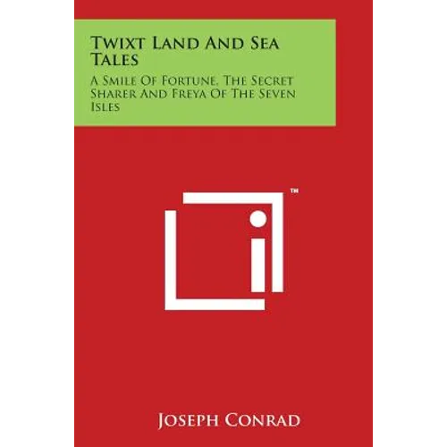 Twixt Land And Sea Tales: A Smile Of Fortune, The Secret Sharer And Freya Of The Seven Isles