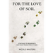 For the Love of Soil: Strategies to Regenerate Our Food Production Systems