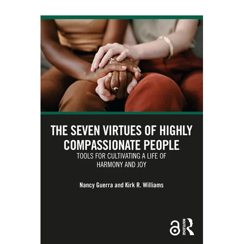 The Seven Virtues of Highly Compassionate People: Tools for Cultivating a Life of Harmony and Joy