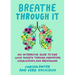 Breathe Through It: An Interactive Guide to Ease Your Anxiety Through Meditation, Visualization, and Breathwork