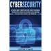 Cybersecurity: An Essential Guide to Computer and Cyber Security for Beginners, Including Ethical Hacking, Risk Assessment, Social Engineering, Attack