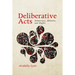 Deliberative Acts: Democracy, Rhetoric, and Rights