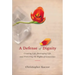Defense of Dignity: Creating Life, Destroying Life, and Protecting the Rights of Conscience
