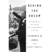 Behind the Dream: The Making of the Speech That Transformed a Nation