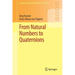 From Natural Numbers to Quaternions