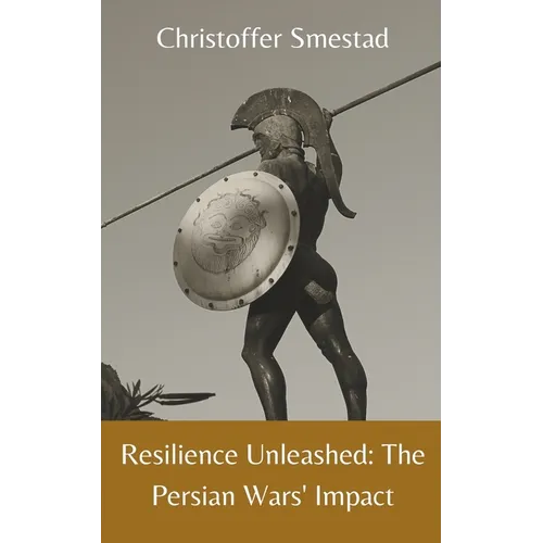 Resilience Unleashed: The Persian Wars' Impact