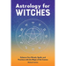 Astrology for Witches: Enhance Your Rituals, Spells, and Practices with the Magic of the Cosmos