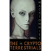 The Cryptoterrestrials: A Meditation on Indigenous Humanoids and the Aliens Among Us