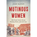 Mutinous Women: How French Convicts Became Founding Mothers of the Gulf Coast