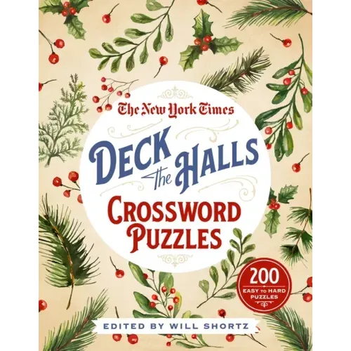 The New York Times Deck the Halls Crossword Puzzles: 200 Easy to Hard Puzzles