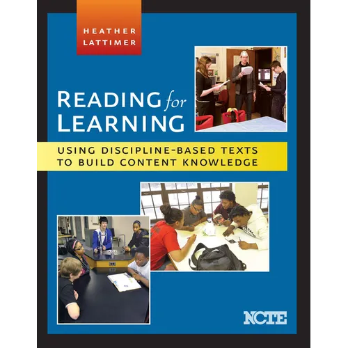 Reading for Learning: Using Discipline-Based Texts to Build Content Knowledge