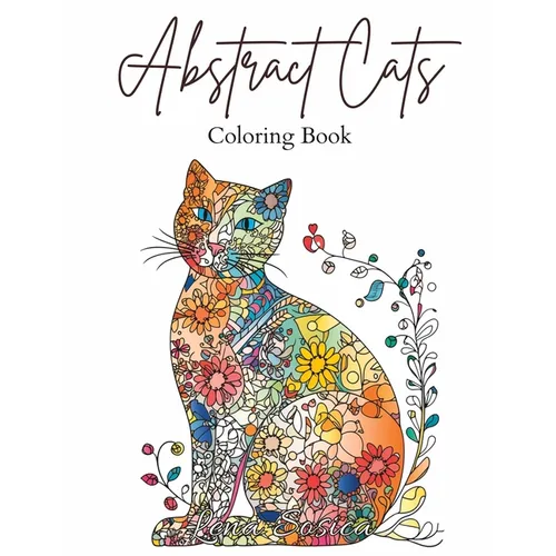 Abstract Cats: A Coloring Book of Floral and Abstract Feline Art (Large Print)
