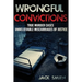 Wrongful Convictions: True Murder Cases Unbelievable Miscarriages of Justice