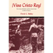 Viva Cristo Rey!: The Cristero Rebellion and the Church-State Conflict in Mexico