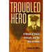 Troubled Hero: A Medal of Honor, Vietnam, and the War at Home