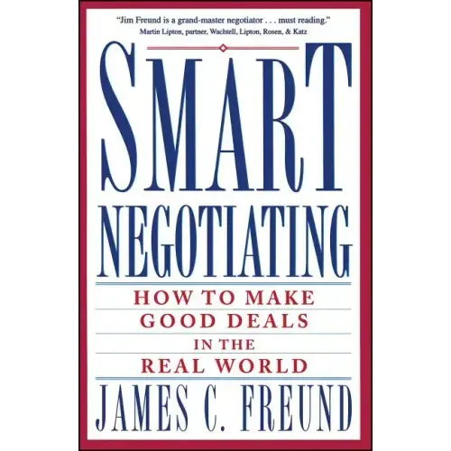 Smart Negotiating: How to Make Good Deals in the Real World
