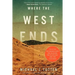 Where the West Ends: Stories from the Middle East, the Balkans, the Black Sea, and the Caucasus