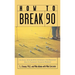 How to Break 90: An Easy, Step-By-Step Approach for Breaking Golf's Toughest Scoring Barrier
