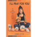 I'll Pray for You: And Other Outrageous Things Said to Disabled People