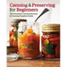 Canning and Preserving for Beginners: The Essential Canning Recipes and Canning Supplies Guide