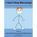 I Cant Stop Worrying!: A Holistic Guide to Help children Cope with Stress and Anxiety