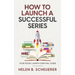 How To Launch A Successful Series: Your Book Launch Survival Guide