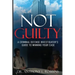 Not Guilty: A Criminal Defense Investigator's Guide To Winning Your Case: A Criminal Defense Investigator's Guide To