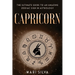 Capricorn: The Ultimate Guide to an Amazing Zodiac Sign in Astrology