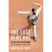 The Last of His Kind: Clayton Kershaw and the Burden of Greatness